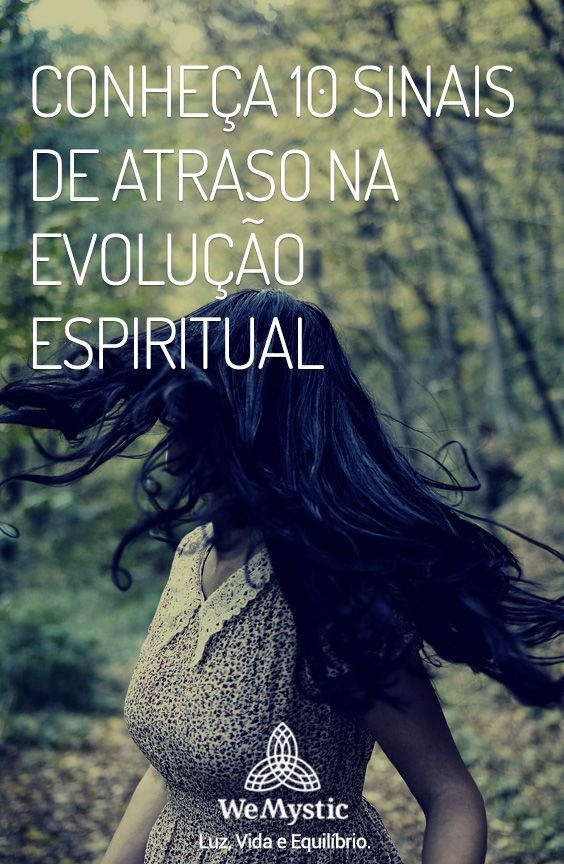 10 sinais de atraso na evolução espiritual: